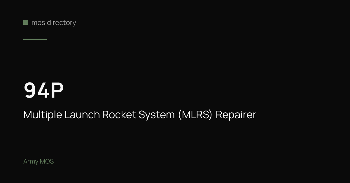 94P - Multiple Launch Rocket System (MLRS) Repairer | Army · mos.directory